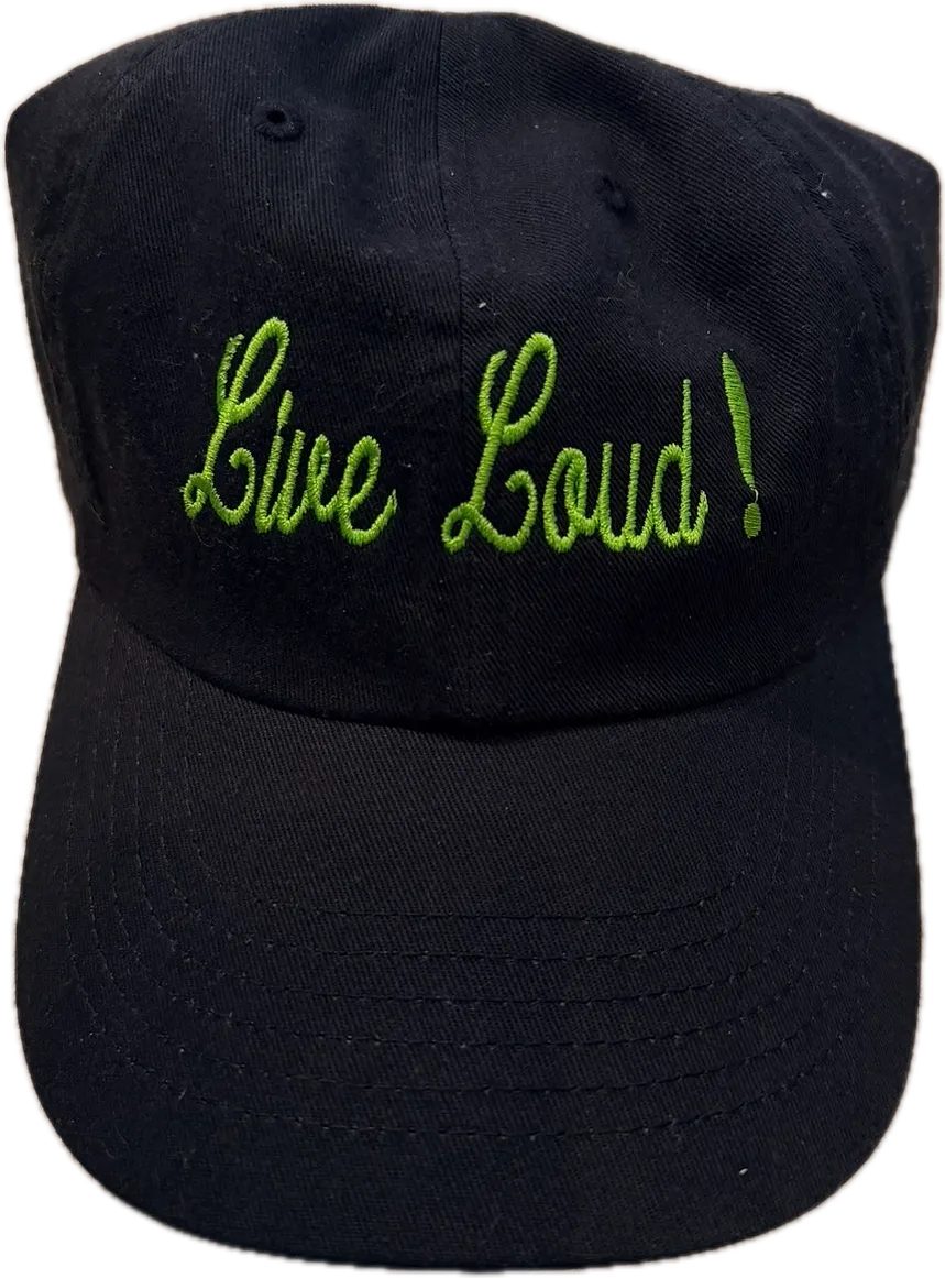 Black baseball cap with “Live Loud!” embroidered across the front in lime-green script.